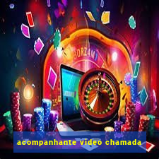 acompanhante video chamada